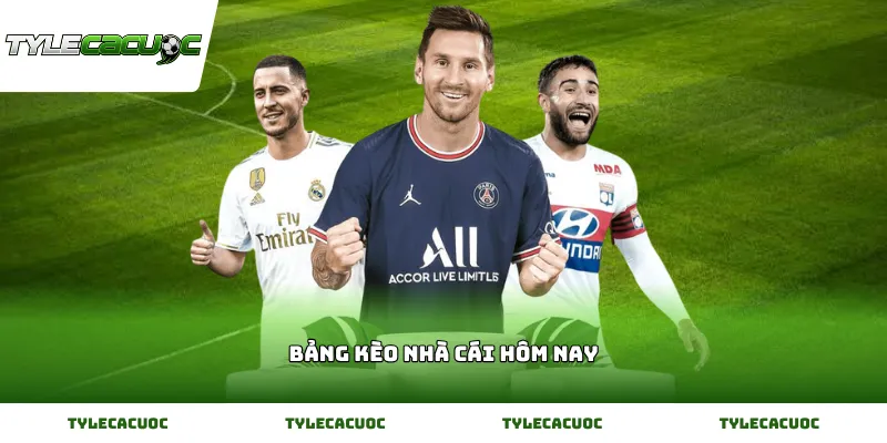 Cập nhật bảng kèo nhà cái hôm nay chuẩn xác