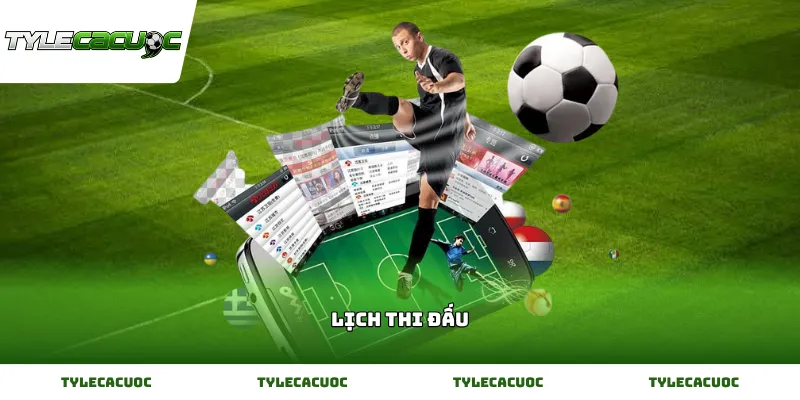 Lịch thi đấu bóng đá mới nhất cập nhật từng phút